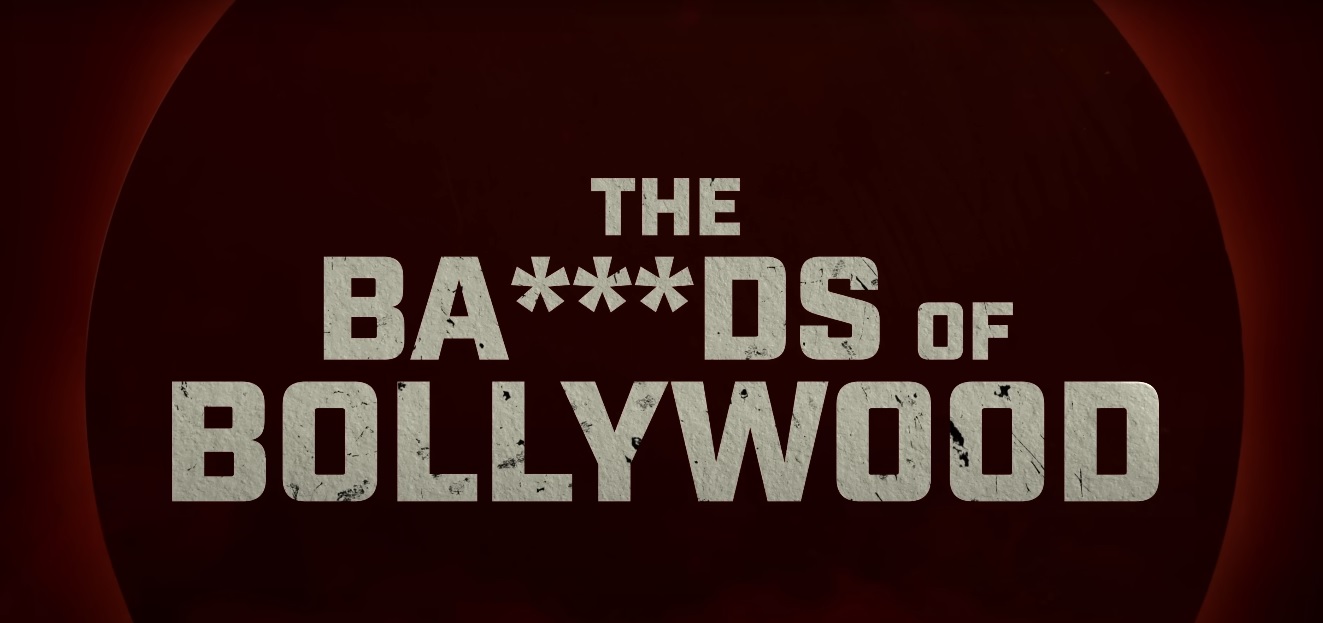 The Ba***ds of Bollywood